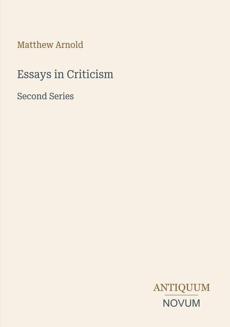 "Essays in Criticism: Second Series" von Matthew Arnold. Unten rechts steht "ANTIQUM NOVUM". Beigefarbene Buchseite.