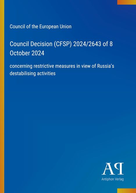 Council of the European Union; Council Decision (CFSP) 2024/2643; concerning restrictive measures on Russia's activities.
