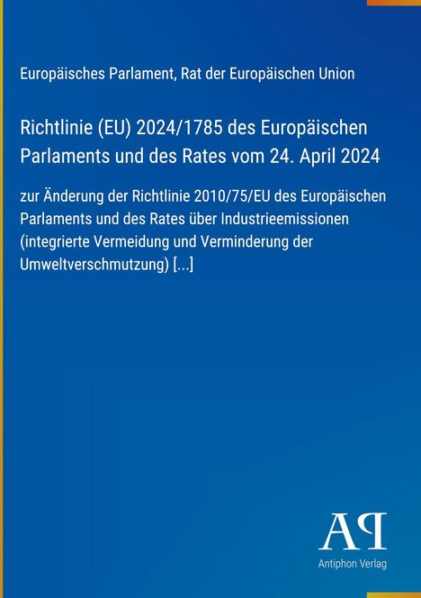 Richtlinie (EU) 2024/1785 zur Änderung der Richtlinie 2010/75/EU über Industrieemissionen. Blaues Layout. Logo "A Antiphon Verlag".