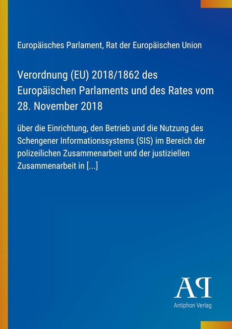 Verordnung (EU) 2018/1862 über Schengener Informationssystem (SIS); blau-gelber Hintergrund, Antiphon Verlag Logo.