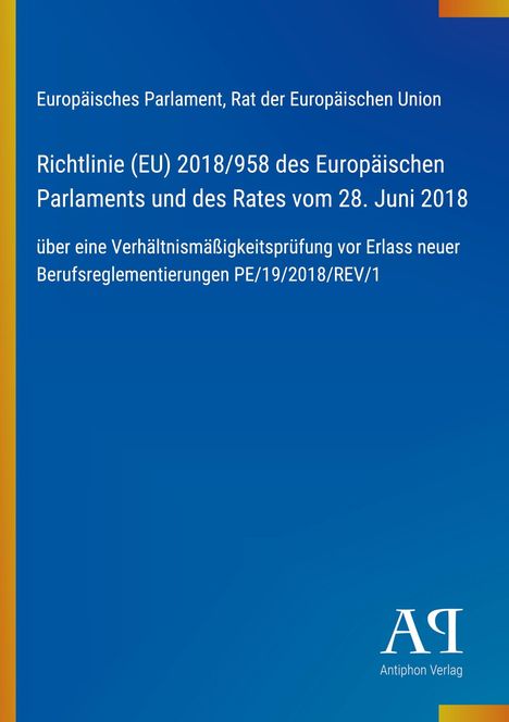Richtlinie (EU) 2018/958, Europäisches Parlament, Titel auf blauem Hintergrund, Antiphon Verlag Logo unten rechts.