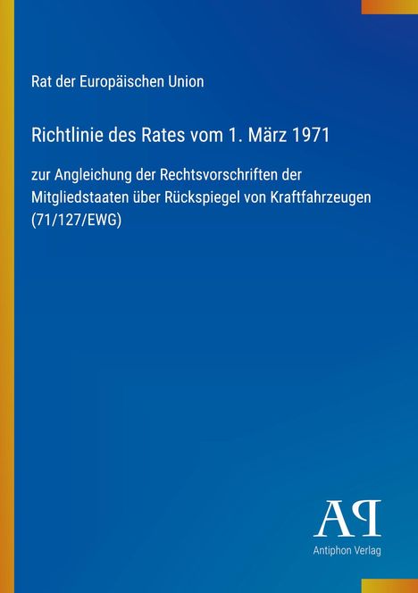 Text „Richtlinie des Rates vom 1. März 1971“ auf blauem Hintergrund mit gelbem Streifen links. Logo „AR Antiphon Verlag“.
