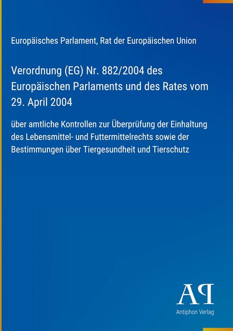 Text zur Verordnung (EG) Nr. 882/2004 über amtliche Kontrollen, veröffentlicht vom Europäischen Parlament und Rat. Logo unten.
