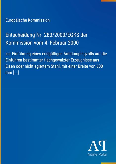 Europäische Kommission, Entscheidung zu Antidumpingzoll auf Stahlerzeugnisse, Antiphon Verlag. Blaues Cover.