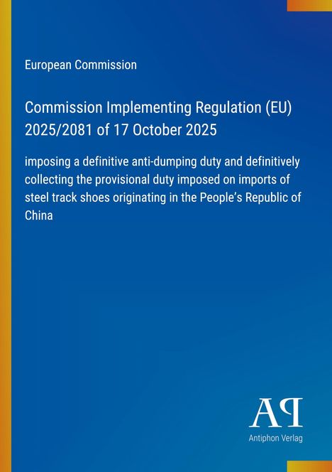 Text: Europäische Kommission, Verordnung 2025/2081 zur Anti-Dumping-Abgabe auf Stahlprodukte aus China. Hintergrund: Blau.