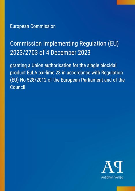 Titel: Verordnung (EU) 2023/2703 der Kommission vom 4. Dez. 2023 für das Biozidprodukt EuLA oxi-lime 23. Logo unten rechts.