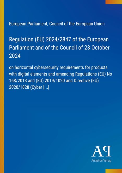 „Regulation (EU) 2024/2847“; EU-Parlament; blaues Cover mit gelbem Rand; „Antiphon Verlag“-Logo unten rechts.