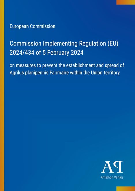 Commission Implementing Regulation (EU) 2024/434 zum Schutz vor Agrilus planipennis. Blaues Design mit Logo unten.