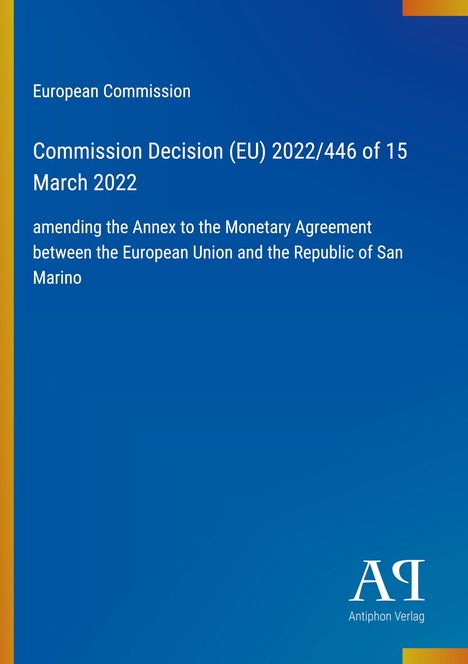Europäische Kommission, Entscheidung (EU) 2022/446, 15. März 2022, Änderung des Abkommens EU und San Marino.