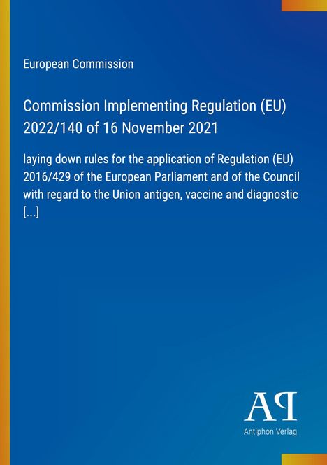 "European Commission: Commission Implementing Regulation (EU) 2022/140 of 16 November 2021." Blaues Design, Verlag unten.