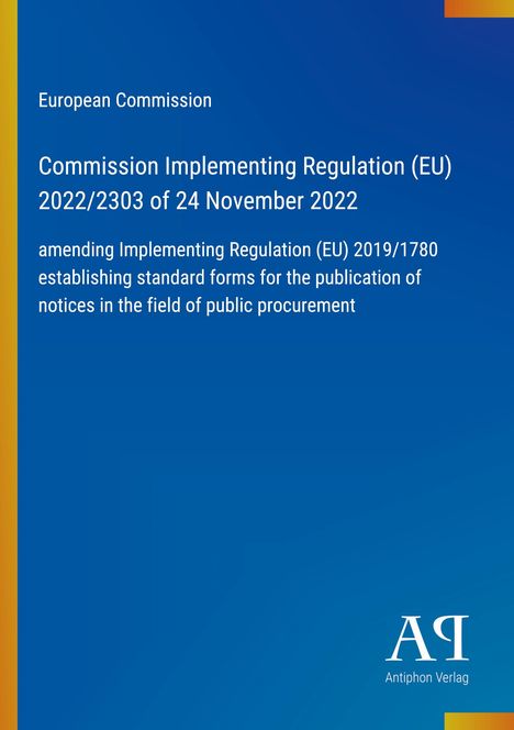 Titel: "Commission Implementing Regulation (EU) 2022/2303 of 24 November 2022". Blaues Cover, Antiphon Verlag-Logo.