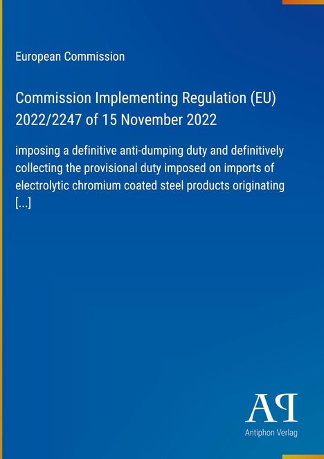 Text: Implementing Regulation (EU) 2022/2247 über Anti-Dumping-Zölle auf Stahlprodukte. Blaues Design, Logo: AP.