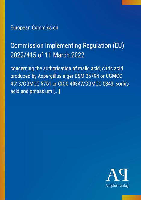 Titel der Verordnung, EU 2022/415, 11. März 2022. Thema: Zulassung von Apfelsäure, Zitronensäure durch Aspergillus niger.