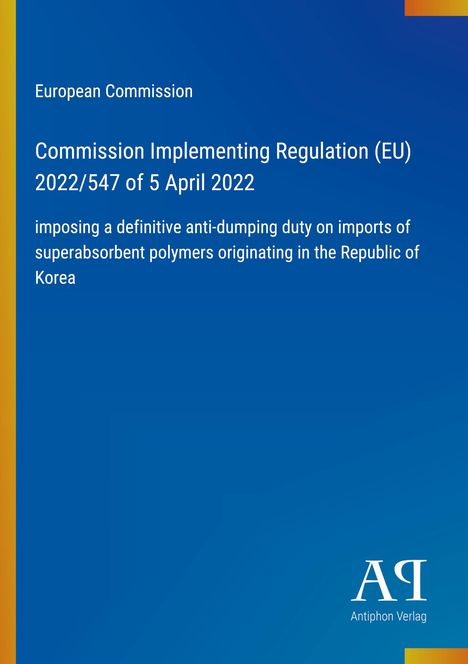 „European Commission: Regulation (EU) 2022/547, definitive anti-dumping duty on polymers from Korea.“ Blaues Design.