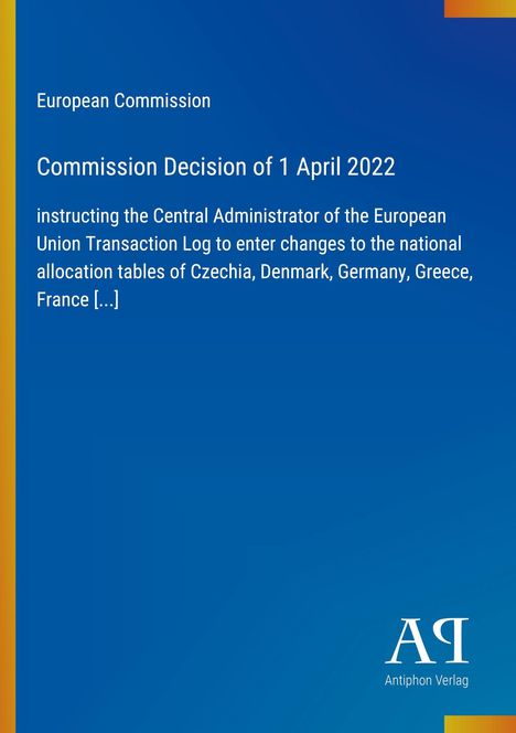 Oben: "European Commission". Mittig: Entscheidungstext der Kommission. Unten rechts: Logo "AQ Antiphon Verlag". Hintergrund blau.