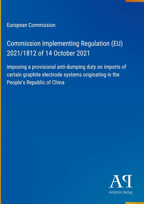 Text über eine EU-Durchführungsverordnung zu Antidumping-Zöllen auf Graphitelektrodensysteme aus China. Blaues Design.