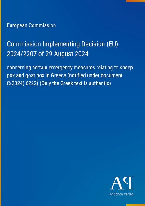 Titel: "Commission Implementing Decision (EU) 2024/2207". Thema: Notfallmaßnahmen für Griechenland bezüglich Schaf- und Ziegenpocken. Blaues Layout mit gelbem Rand und Verlagslogo "AR Antiphon Verlag" unten rechts.
