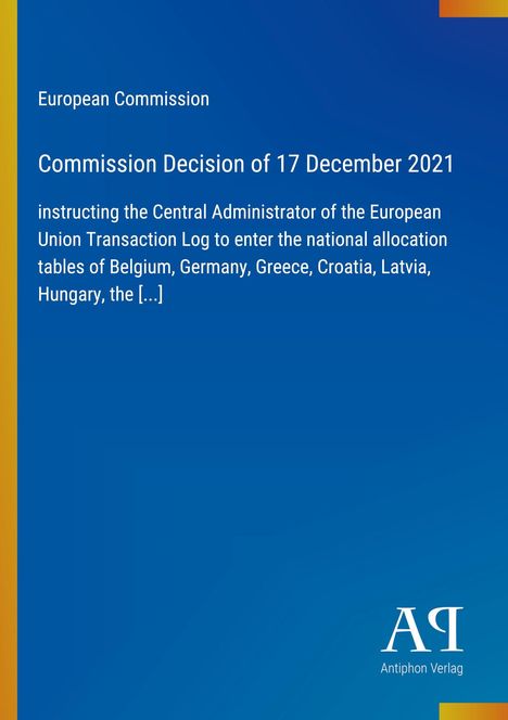 Blauer Hintergrund, Text: "European Commission - Commission Decision of 17 December 2021". Unten Logo: "Antiphon Verlag".
