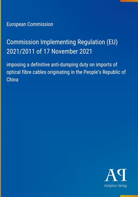 Titel: EU-Verordnung 2021/2011, 17. November 2021. Thema: Antidumpingzoll auf Glasfaserkabel aus China. Hintergrund: Blau.