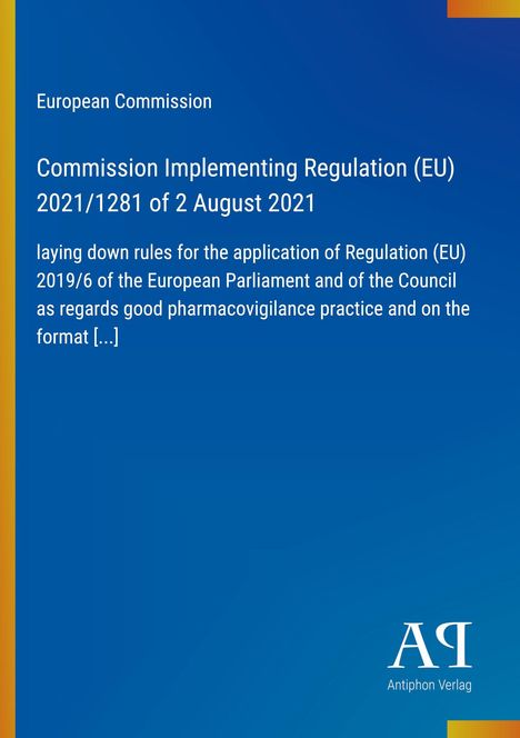 Europäische Kommission, Verordnung (EU) 2021/1281 vom 2. August 2021, Regeln für Pharmakovigilanzpraktiken. Logo unten.