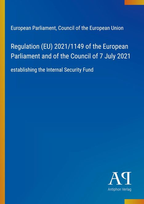 "European Parliament, Council of the EU, Regulation (EU) 2021/1149, Internal Security Fund", blauer Hintergrund mit Logo.
