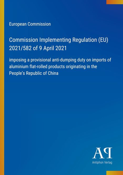 Text auf blauem Hintergrund: EU-Verordnung 2021/582 betreffend Anti-Dumping-Zoll auf Aluminium aus China. Logo unten rechts.