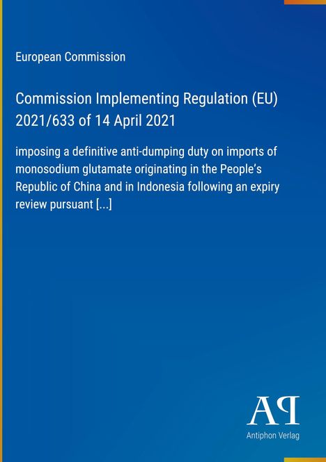 Europäische Kommission: Verordnung 2021/633 vom 14. April 2021 über Antidumpingzölle auf Importe von Mononatriumglutamat.