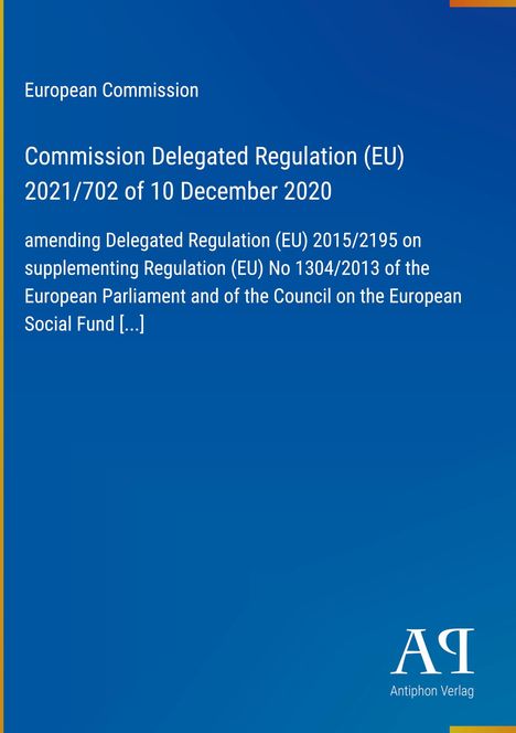 "Commission Delegated Regulation (EU) 2021/702 of 10 December 2020". Blauer Hintergrund, "AR Antiphon Verlag"-Logo.
