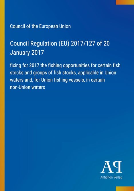 "Council Regulation (EU) 2017/127 of 20 January 2017" steht auf blauem Hintergrund, unten rechts Logo "AR Antiphon Verlag".