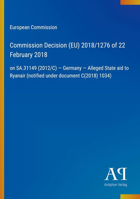 Titel: Commission Decision (EU) 2018/1276 of 22 February 2018. Blaues Cover, EU-Kommissionsentscheidung. Antiphon Verlag Logo.