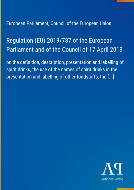 Titel: Regulation (EU) 2019/787 über Spirituosenkennzeichnung. Blaues Design mit Logo "AR Antiphon Verlag".