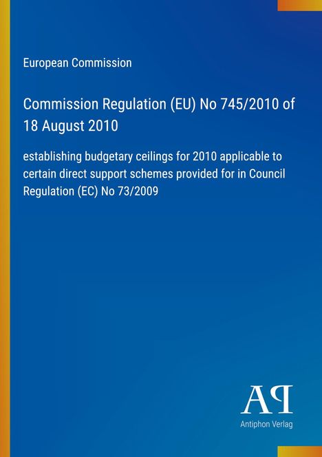 Regulation (EU) No 745/2010. European Commission Titel auf blauem Hintergrund, unten rechts Logo "Antiphon Verlag".