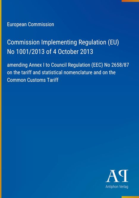 Europäische Kommission, Implementing Regulation (EU) Nr. 1001/2013, Änderung der Tarifnomenklatur. Blaues Design.