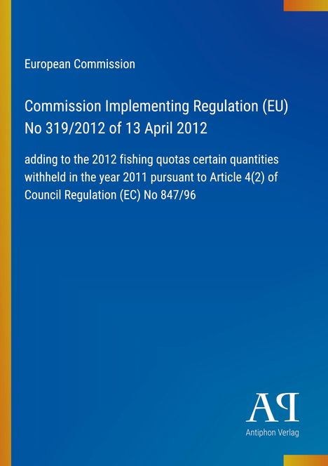 Text: "European Commission, Commission Implementing Regulation (EU) No 319/2012 of 13 April 2012..." Unten ist ein Logo.