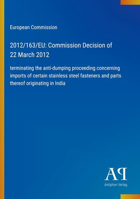Text: "European Commission, 2012/163/EU: Commission Decision of 22 March 2012, terminating anti-dumping proceeding." Logo unten.