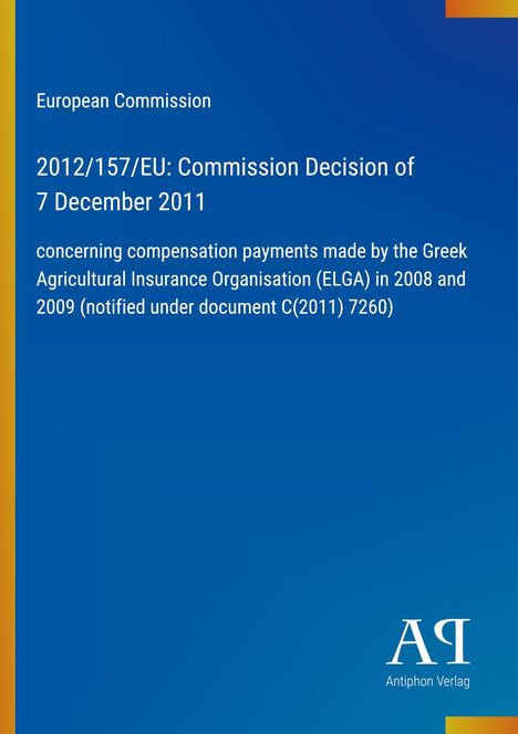 Europäische Kommission, Entscheidung 2012/157/EU vom 7. Dez. 2011 zu ELGA-Zahlungen 2008/2009; blau mit Verlagslogo.