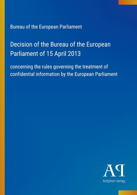 "Bureau of the European Parliament. Decision of 15 April 2013" in weißer Schrift auf blauem Hintergrund. Logo unten.