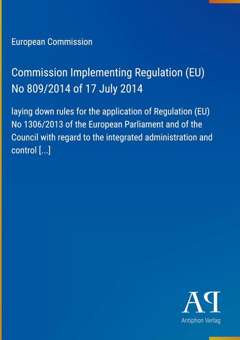 Text: "European Commission, Commission Implementing Regulation (EU) No 809/2014 of 17 July 2014", blaues Cover, Antiphon Verlag-Logo.