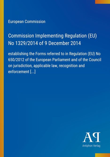 Titel auf blauem Hintergrund: "Commission Implementing Regulation (EU) No 1329/2014." Unten Logo "Antiphon Verlag."