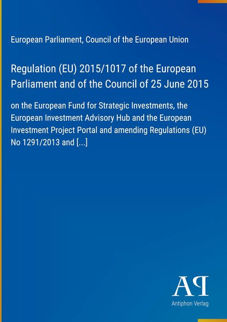 Regulation (EU) 2015/1017, European Fund for Strategic Investments. Blau mit gelber Kante, Antiphon Verlag-Logo.