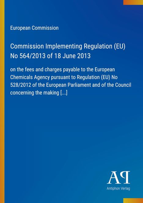 Text: "European Commission, Commission Implementing Regulation (EU) No 564/2013 of 18 June 2013". Hintergrund: Blau-Orange, Verlag.