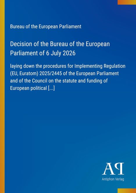 „Bureau of the European Parliament“, Entscheidung vom 6. Juli 2026, Verfahren zur Umsetzung einer EU-Verordnung.