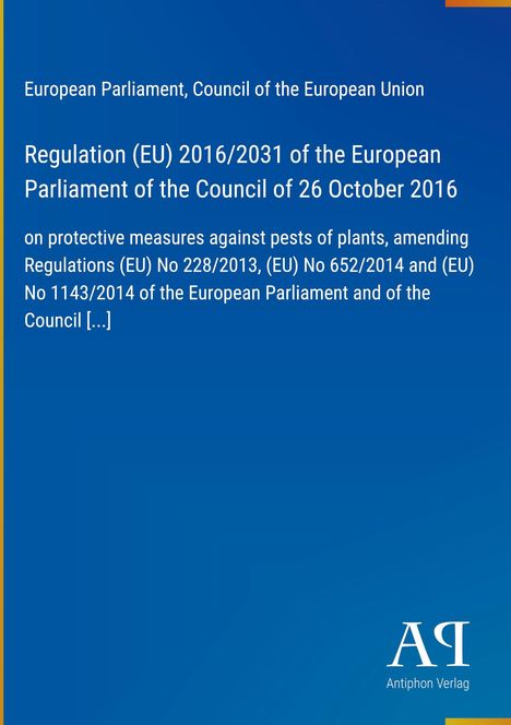 Regulation (EU) 2016/2031 des EU-Parlaments vom 26.10.2016 zu Pflanzenschädlingen. Blauer Hintergrund, Antiphon Verlag Logo.