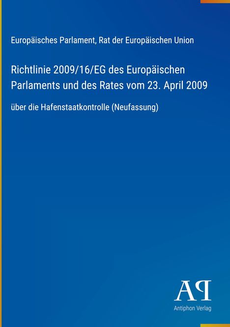 Europäisches Parlament, Richtlinie 2009/16/EG zur Hafenstaatkontrolle, blauer Hintergrund, Antiphon Verlag.