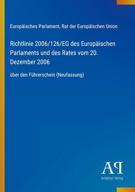 Text über Führerscheinrichtlinie, EU-Parlament, 20. Dezember 2006. Blau-gelber Hintergrund, Logo des Antiphon Verlags.