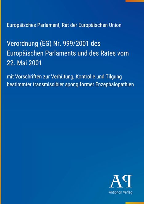 "Verordnung (EG) Nr. 999/2001 des Europäischen Parlaments" in Weiß vor blauem Hintergrund. Unten rechts "Antiphon Verlag".
