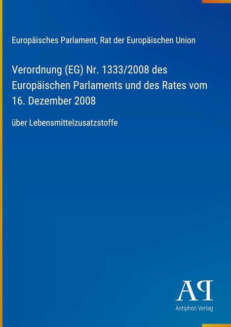 Europäisches Parlament, Verordnung (EG) Nr. 1333/2008 über Lebensmittelzusatzstoffe. Blauer Hintergrund, Logo unten rechts.