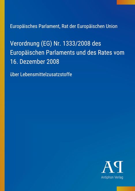 Verordnung (EG) Nr. 1333/2008 über Lebensmittelzusatzstoffe, deckblatt mit blauem Hintergrund und gelbem Rand links.