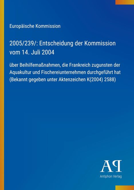 Europäische Kommission, Entscheidung vom 14. Juli 2004 zu Beihilfemaßnahmen für Aquakultur in Frankreich. Logo unten rechts.