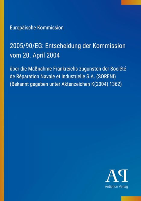 Text: "Europäische Kommission 2005/90/EG: Entscheidung der Kommission vom 20. April 2004 über die Maßnahme Frankreichs..."